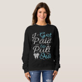 Sweatshirt Je reçois une aide pour sortir Dentist Dentist Den (Devant entier)