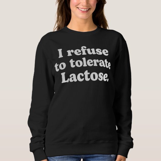 Sweatshirt Je refuse de tolérer le lactose_62 (Devant)