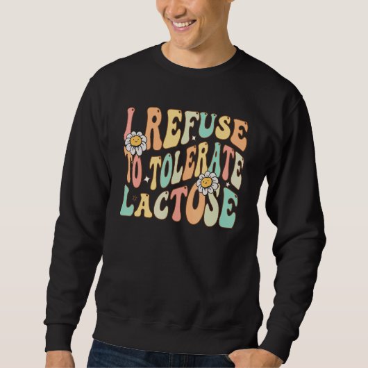 Sweatshirt Je refuse de tolérer l'intolérance au lactose et a (Devant)