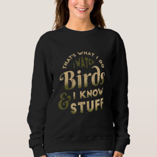 Sweatshirt Je Regarde Les Oiseaux Et Je Connais Stuff Bird Wa