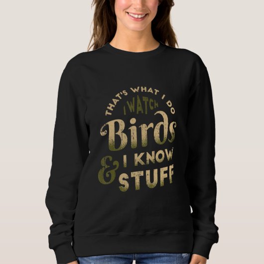 Sweatshirt Je Regarde Les Oiseaux Et Je Connais Stuff Bird Wa (Devant)