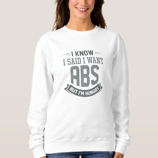 Sweatshirt Je Sais Que J'Ai Dit Que Je Veux Des Abs (Devant)