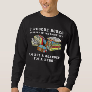 Sweatshirt Je Secourt Le Livre Enfermé Dans La Librairie Je N