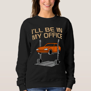 Sweatshirt Je serai au bureau Mécanique automobile
