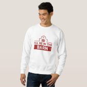 Sweatshirt Je serai dans la grange (Devant entier)