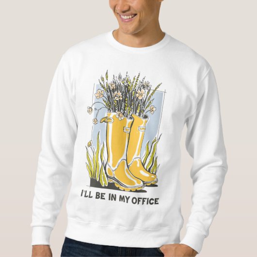 Sweatshirt Je serai dans mon bureau Garden Wellington Boots (Devant)