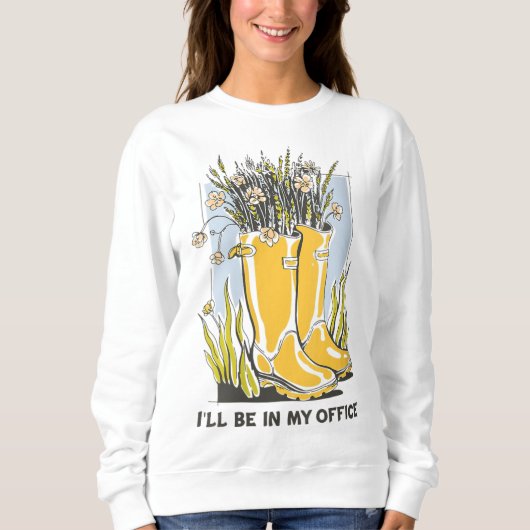 Sweatshirt Je serai dans mon bureau Garden Wellington Boots (Devant)