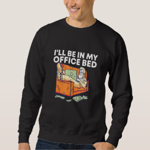 Sweatshirt Je Serai Dans Mon Bureau Travail Lit De Home Boss