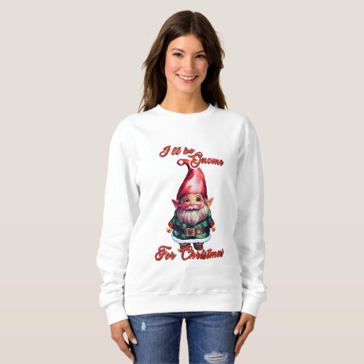 Sweatshirt Je serai Gnome pour Noël (Devant entier)