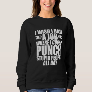 Sweatshirt Je Souhaiterais Avoir Un Travail Où Je Pourrais Fr