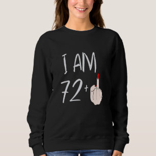Sweatshirt Je Suis 72 Plus 1 Doigt Moyen Pour Un 72E Annivers