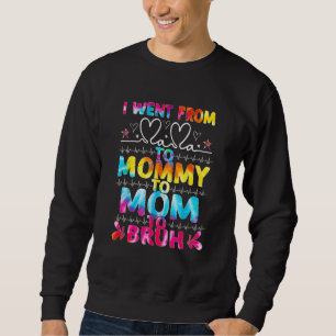 Sweatshirt Je Suis Allé De Maman À Maman Maman Maman Bruh Tie
