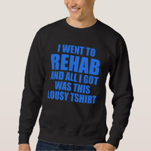 SWEATSHIRT JE SUIS ALLÉ EN RÉÉDUCATION ET TOUT CE QUE J'AI EU