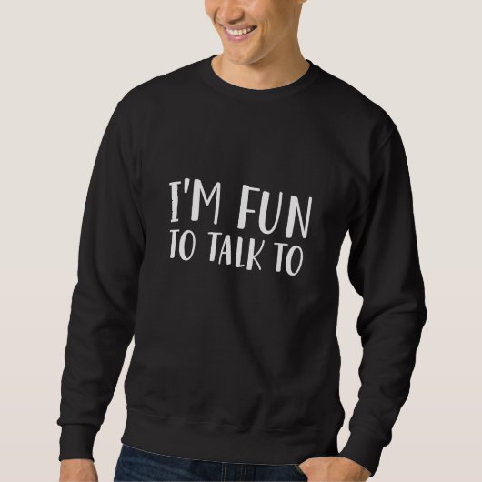 Sweatshirt Je suis amusé de parler à (Devant)