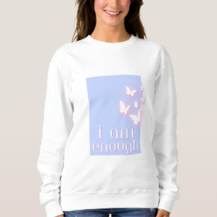 Sweatshirt Je suis assez, Citation d'amour personnel