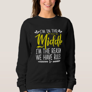 Sweatshirt Je suis au milieu Je suis la raison pour laquelle 