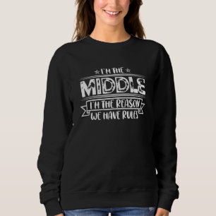 Sweatshirt Je suis au milieu Je suis la raison pour laquelle 