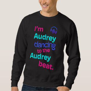 Sweatshirt Je suis Audrey Danser À L'Audrey Audrey
