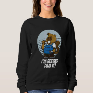 Sweatshirt Je suis Barrage à la retraite It Beaver Mechanic G