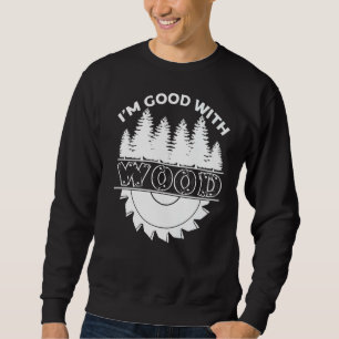 Sweatshirt Je suis bon avec le menuisier