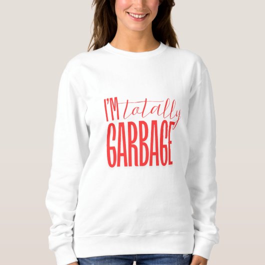 Sweatshirt "Je suis complètement ordure" (Devant)