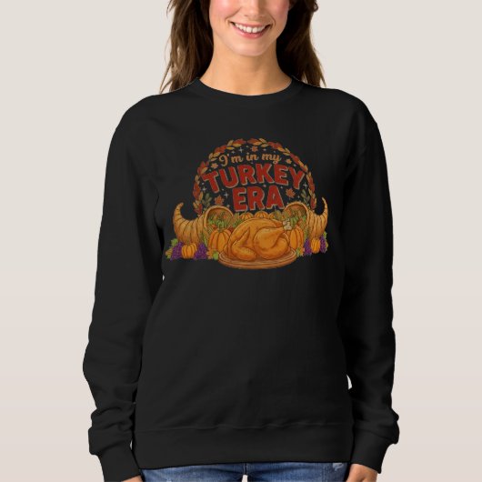 Sweatshirt Je suis dans mon ère de dinde (Devant)