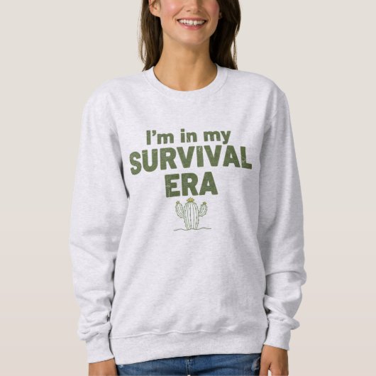 Sweatshirt Je suis dans mon ÈRE DE SURVIE (Devant)