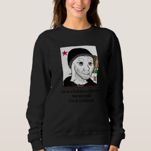 Sweatshirt Je suis dans un mauvais endroit en ce moment pas m