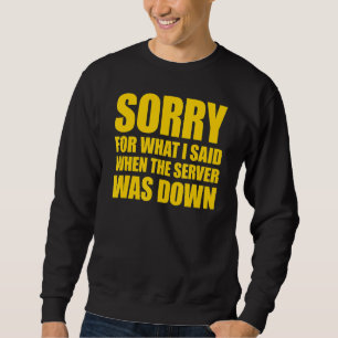 Sweatshirt Je suis désolé pour ce que j'ai dit lorsque le ser