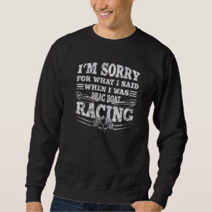 Sweatshirt Je suis désolé pour ce que j'ai dit quand j'étais