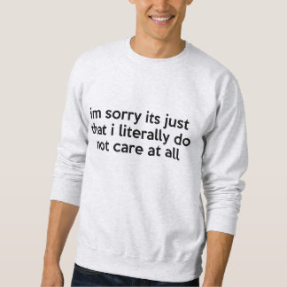 Sweatshirt Je suis désolé son juste que je littéralement ne