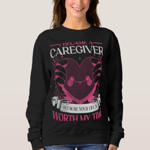Sweatshirt Je suis devenu aidant parce que votre vie vaut la
