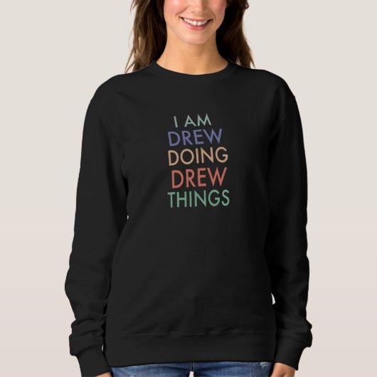 Sweatshirt Je suis Drew Doing Drew Things Fun Celebration (Devant)