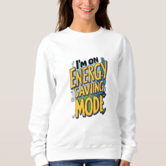 Sweatshirt Je suis en mode économie d'énergie