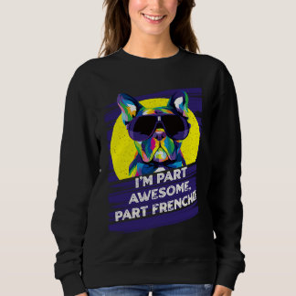 Sweatshirt Je suis en partie incroyable en partie Frenchie B
