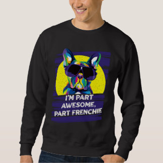 Sweatshirt Je suis en partie incroyable en partie Frenchie B