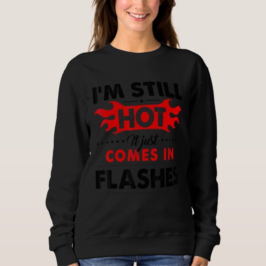 Sweatshirt Je suis encore chaud, il vient juste en flash (Devant)
