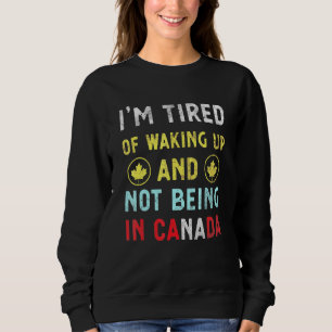 Sweatshirt Je Suis Fatigué De Me Réveiller Et De Ne Pas Être