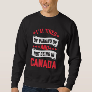 Sweatshirt Je suis fatigué de me réveiller et de ne pas être