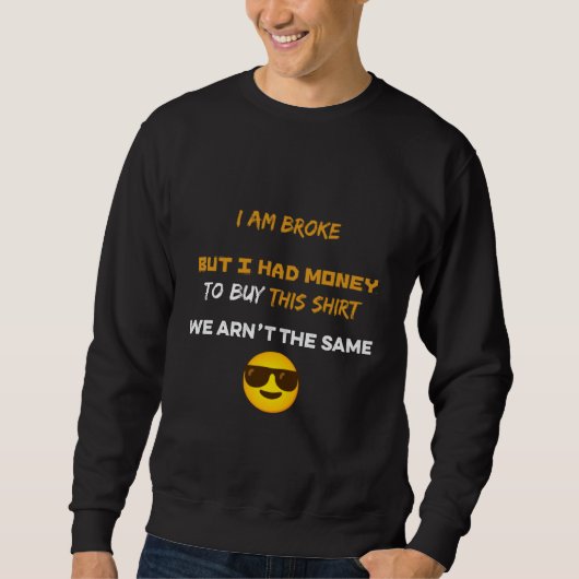 Sweatshirt Je suis fauché mais j'avais de l'argent pour achet (Devant)