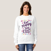 Sweatshirt Je suis heureux que tu existes (Devant entier)