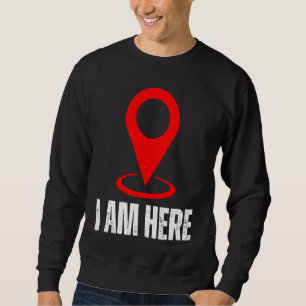 Sweatshirt Je suis ici Je suis bonjour je suis ici Connexion