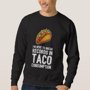 Sweatshirt Je suis ici pour casser des enregistrements dans l