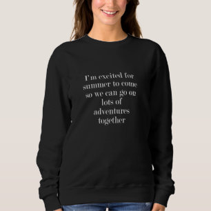 Sweatshirt Je suis impatient que l'été arrive pour qu'on puis