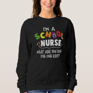 Sweatshirt Je suis infirmière de l'école Ce que vous faites p