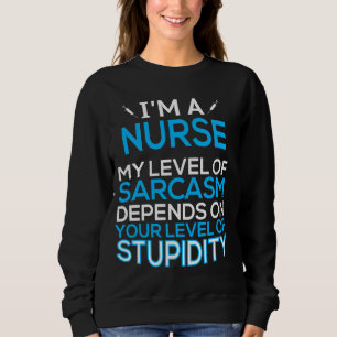 Sweatshirt Je suis Infirmière Mon niveau de sarcasme Dépend d