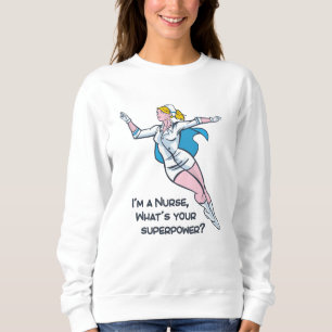 Sweatshirt Je suis infirmière, quelle est votre super-puissan