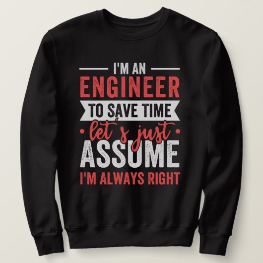 Sweatshirt Je suis INGÉNIEUR, pour gagner du temps Supposons (Design devant)