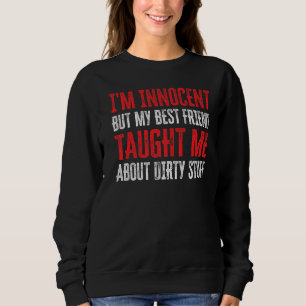 Sweatshirt Je suis Innocent, mais mon meilleur ami m'a enseig