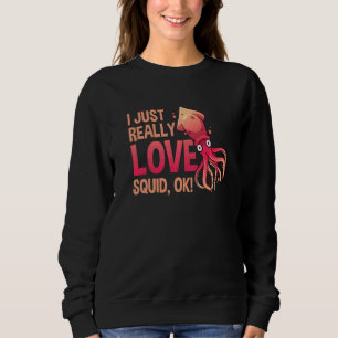 Sweatshirt Je Suis Juste Amoureux De Calmar Ok Pieuvre Seich